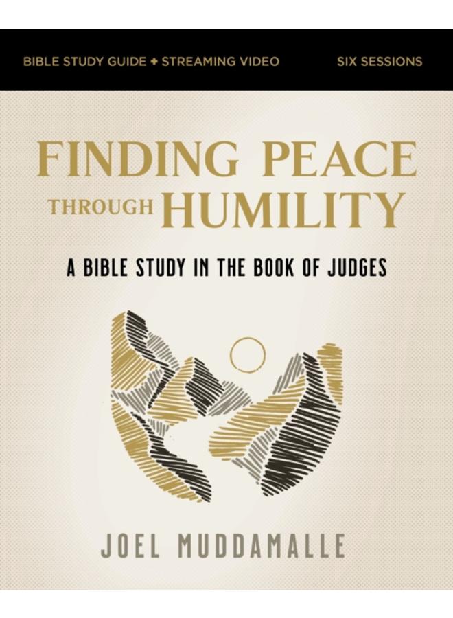 Finding Peace through Humility Bible Study Guide plus Streaming Video : A Bible Study in the Book of Judges