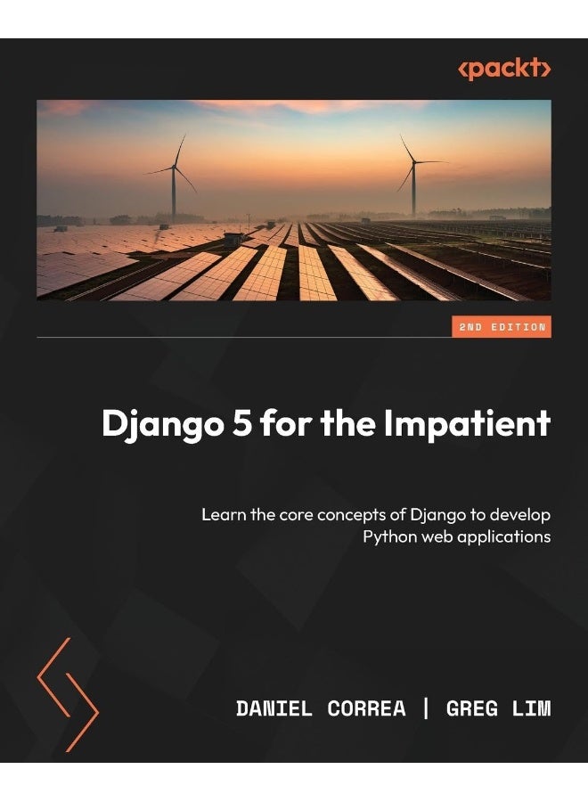 Django 5 for the Impatient - Second Edition: Learn the core concepts of Django to develop Python web applications