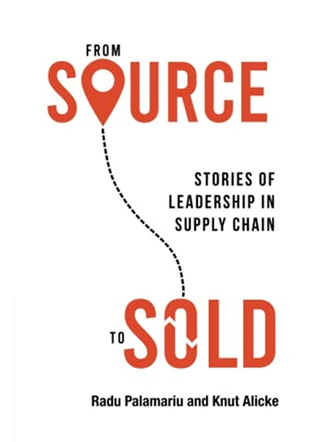 From Source To Sold Stories Of Leadership In Supply Chain