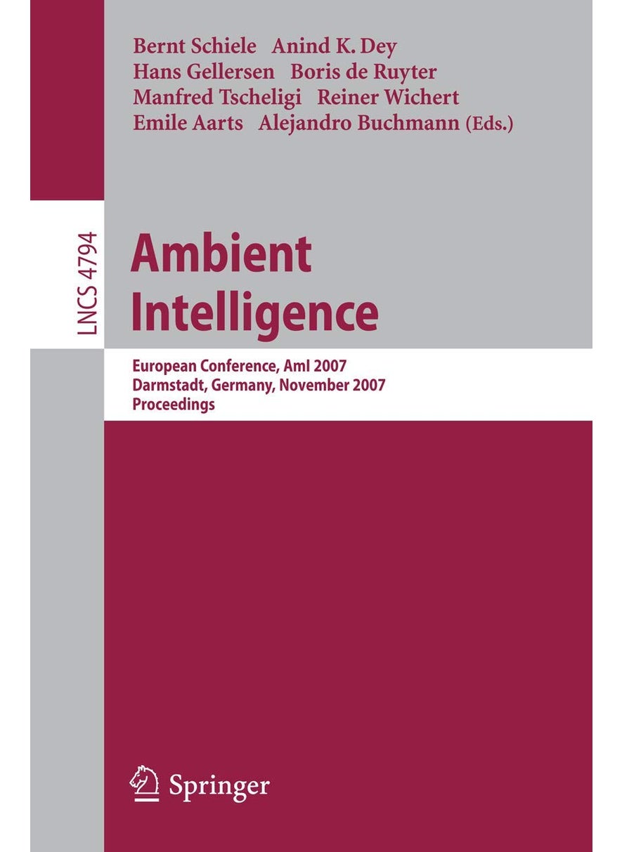 Ambient Intelligence: European Conference, AmI 2007, Darmstadt, Germany, November 7-10, 2007, Proceedings 