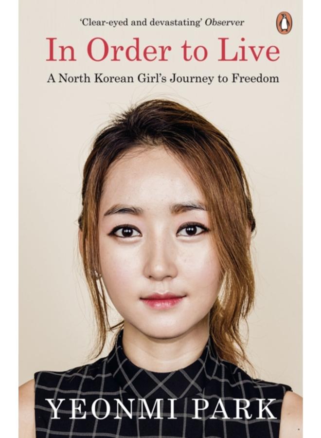 In Order To Live : A North Korean Girl's Journey to Freedom 