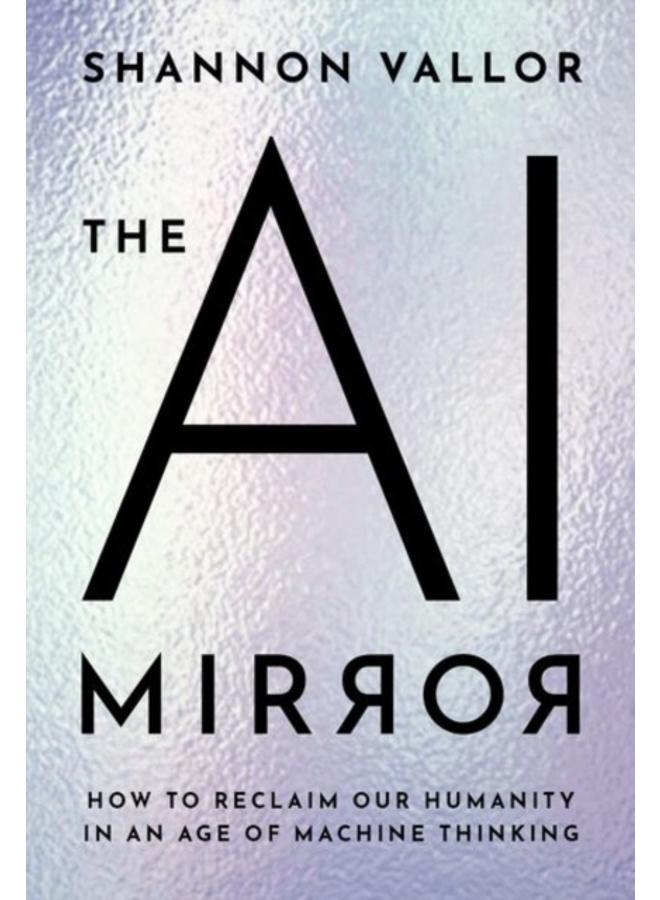 The AI Mirror : How to Reclaim Our Humanity in an Age of Machine Thinking 