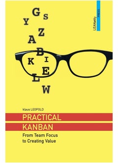 Practical Kanban: From Team Focus to Creating Value