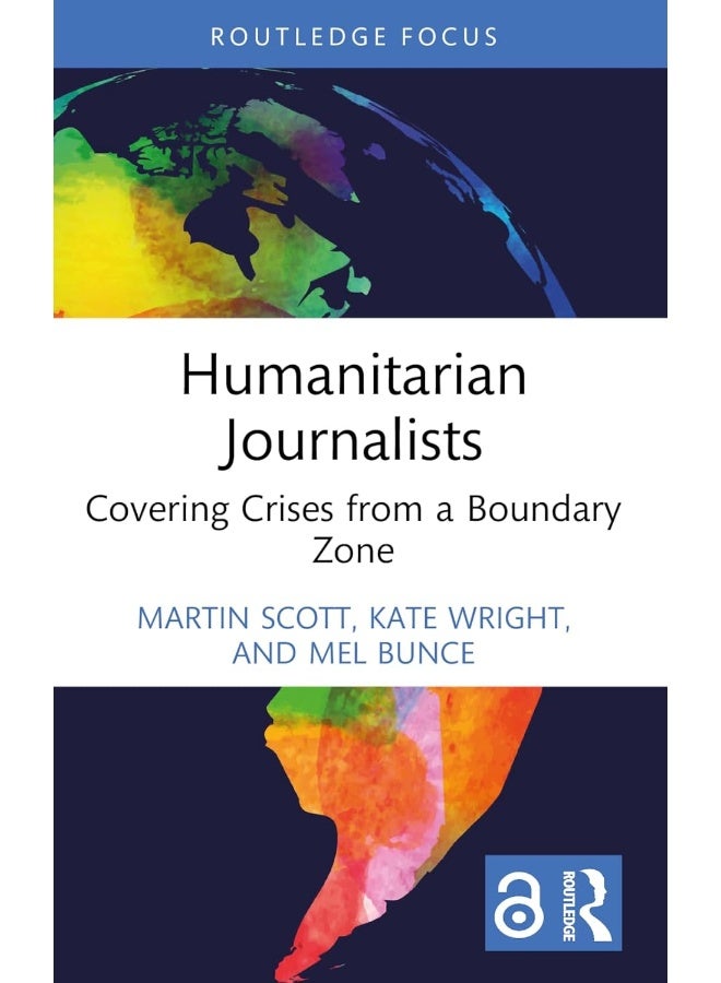 Humanitarian Journalists: Covering Crises from a Boundary Zone