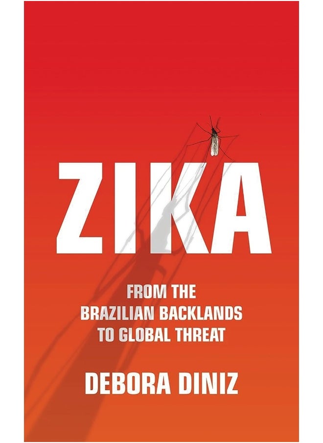Zika: From the Brazilian Backlands to Global Threat 