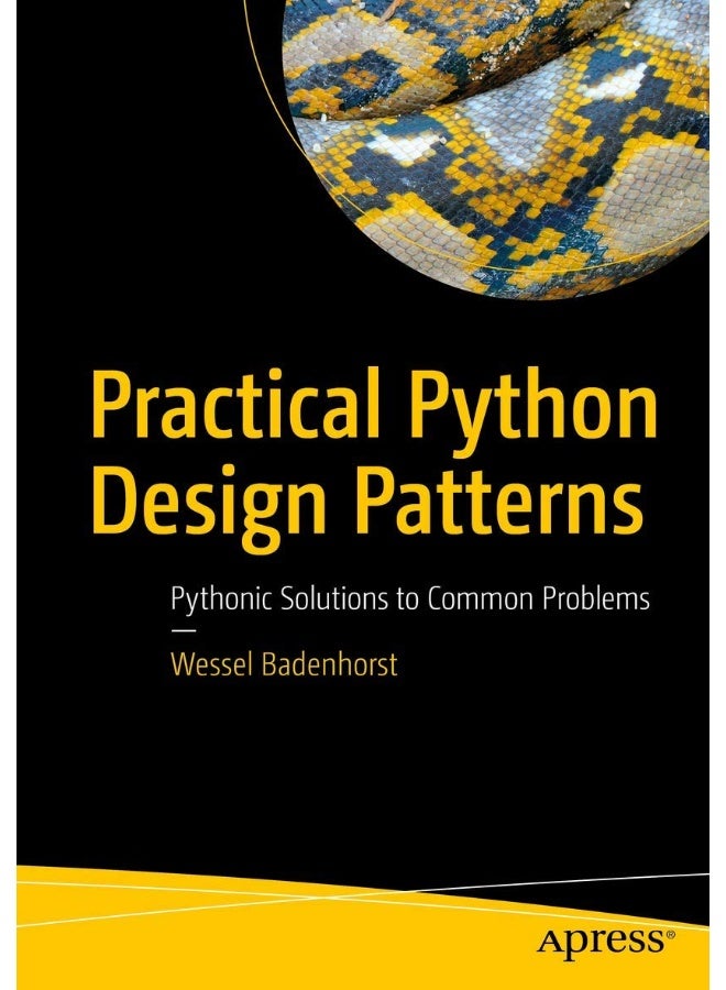 Practical Python Design Patterns: Pythonic Solutions to Common Problems