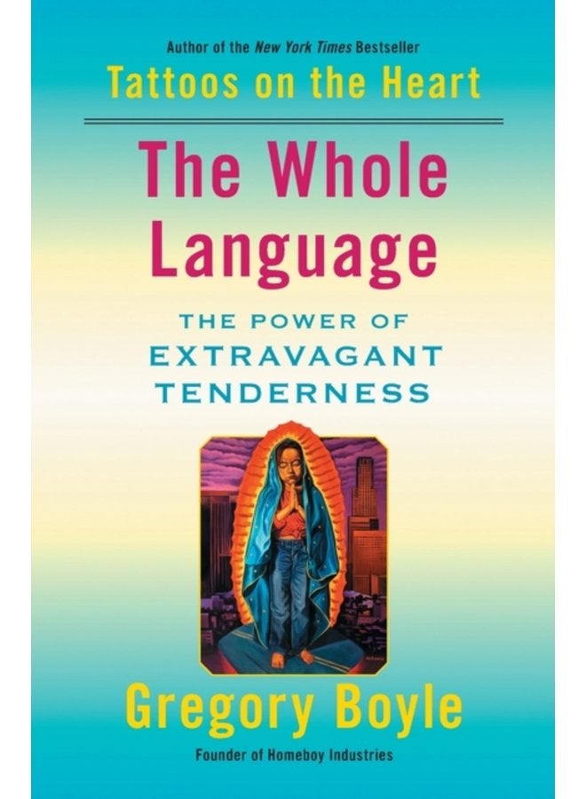 The Whole Language The Power of Extravagant Tenderness - Paperback