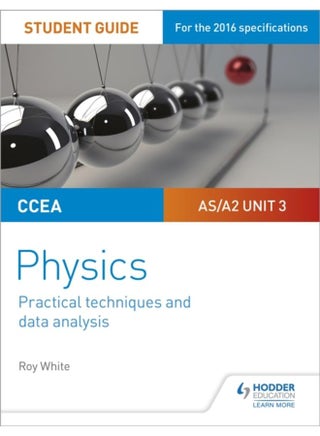 CCEA AS/A2 Unit 3 Physics Student Guide: Practical Techniques and Data Analysis - pzsku/Z69281B6143343FBF3FE4Z/45/_/1721456472/b31283c6-1c81-490f-9655-5a2118f7d02e