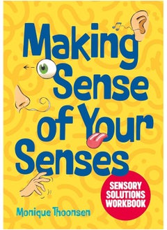 Making Sense of Your Senses: Sensory Solutions Workbook 