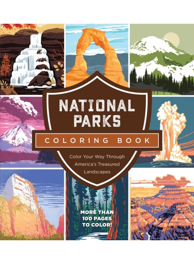 National Parks Coloring Book : Color Your Way Through America's Treasured Landscapes - More than 100 Pages to Color! 