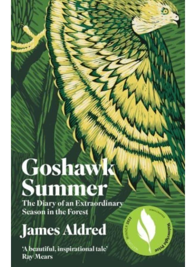Goshawk Summer : The Diary of an Extraordinary Season in the Forest - WINNER OF THE WAINWRIGHT PRIZE FOR NATURE WRITING 2022 