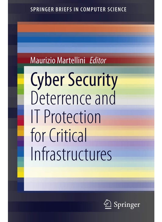 Cyber Security: Deterrence and IT Protection for Critical Infrastructures