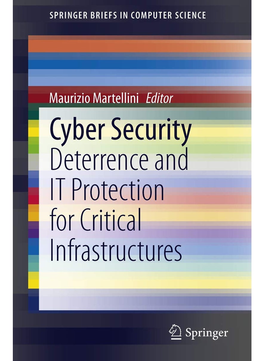 Cyber Security: Deterrence and IT Protection for Critical Infrastructures 