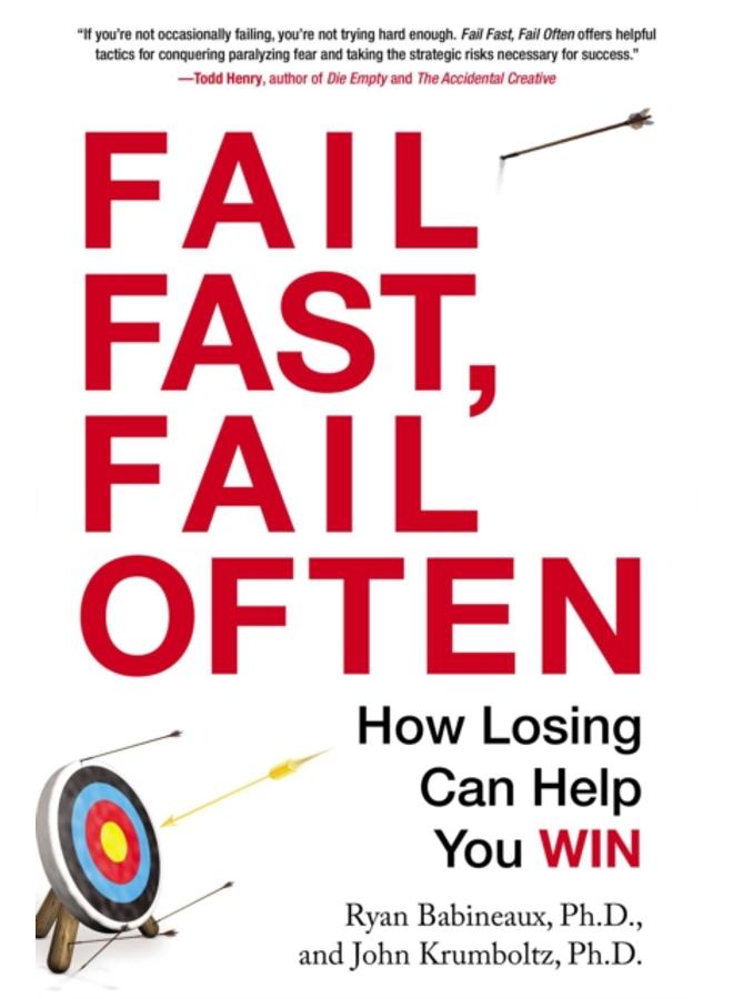 Fail Fast, Fail Often : How Losing Can Help You Win