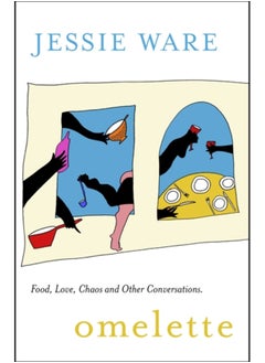 Omelette : Food, Love, Chaos and Other Conversations 
