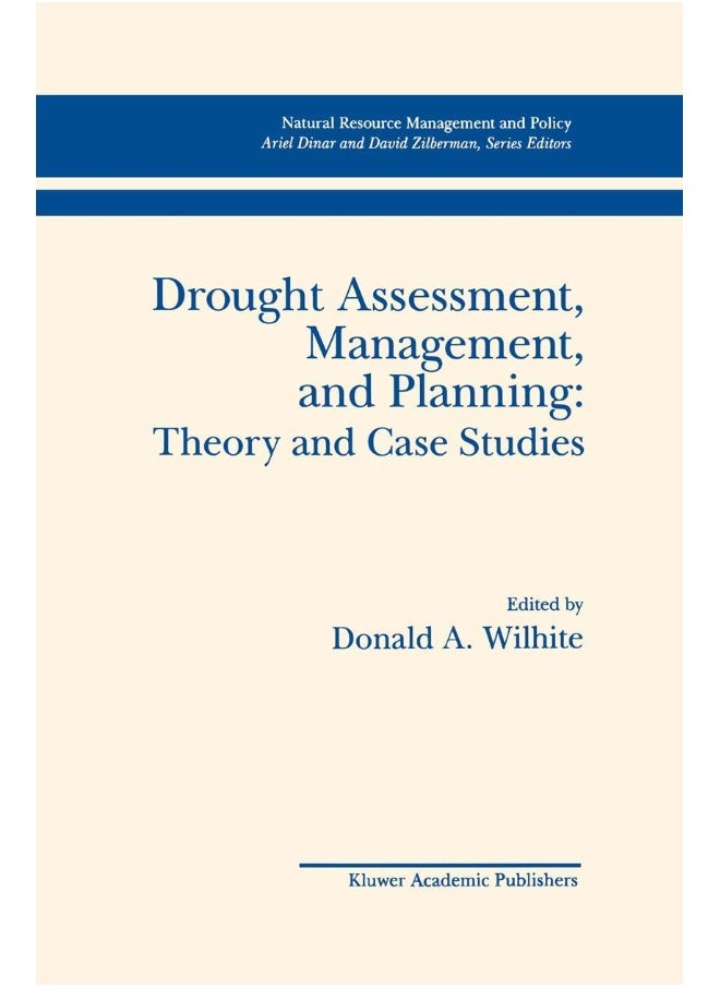 Drought Assessment, Management, and Planning: Theory and Case Studies : Theory and Case Studies 