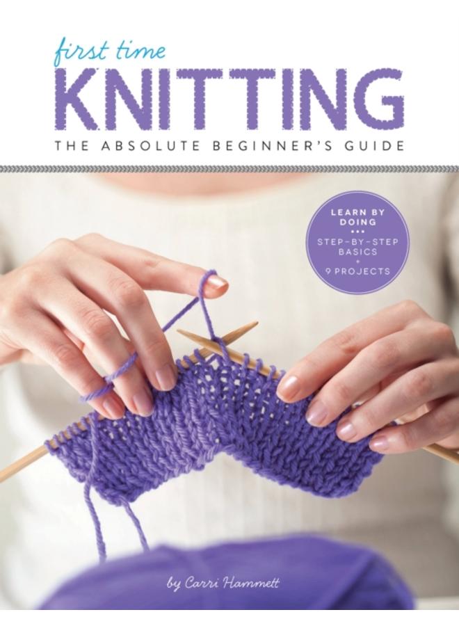 Knitting (First Time) : The Absolute Beginner's Guide: Learn By Doing - Step-by-Step Basics + 9 Projects