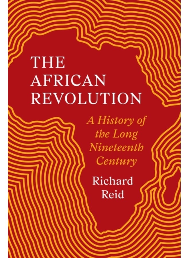 The African Revolution : A History of the Long Nineteenth Century 