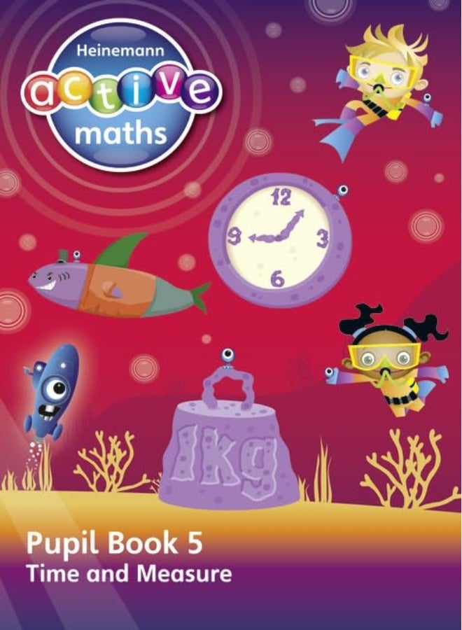 Heinemann Active Maths – Second Level - Beyond Number – Pupil Book 5 – Time and Measure 