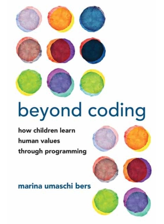 Beyond Coding How Children Learn Human Values through Programming - Paperback