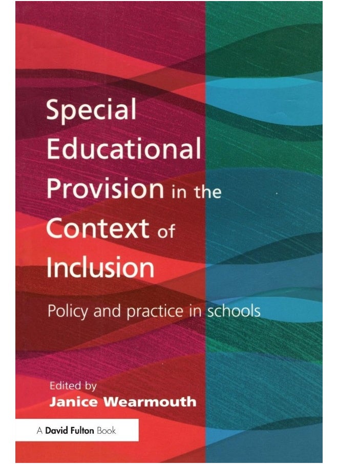 Special Educational Provision in the Context of Inclusion: Policy and Practice in Schools 