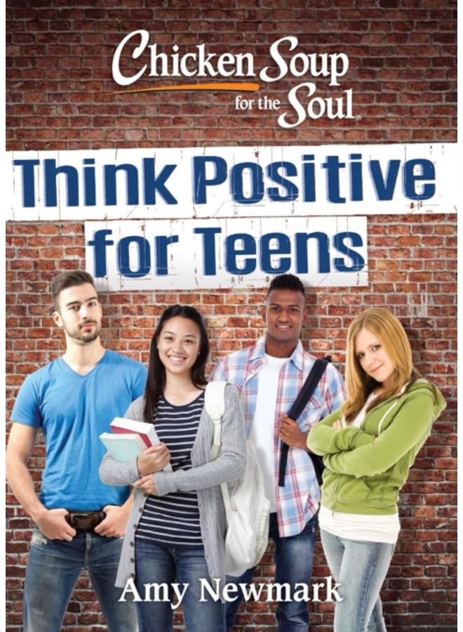 Chicken Soup for the Soul: Think Positive for Teens 