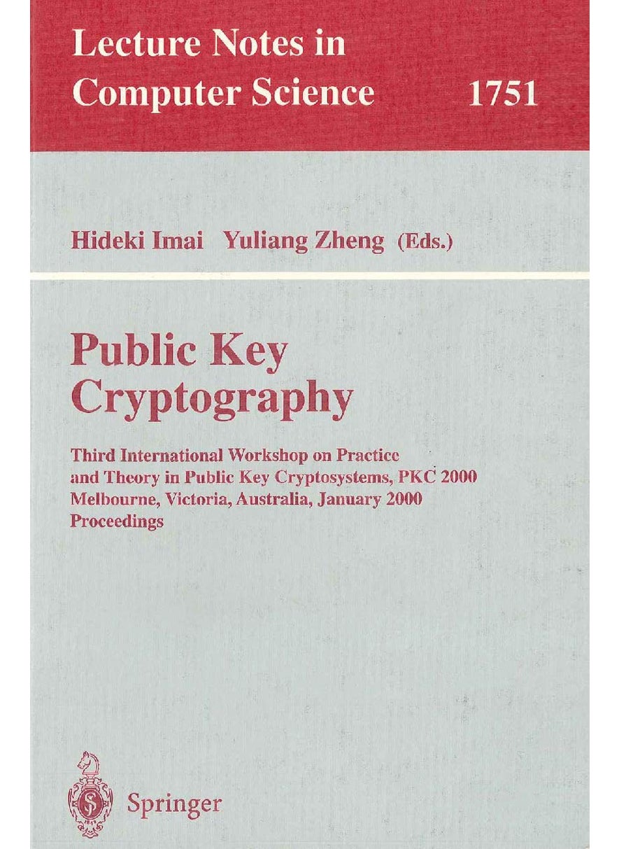 Public Key Cryptography: Third International Workshop on Practice and Theory in Public Key Cryptosystems, PKC 2000, Melbourne, Victoria, Australia, January 18-20, 2000, Proceedings 