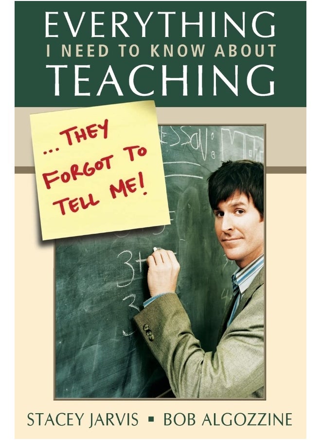Everything I Need to Know About Teaching . . . They Forgot to Tell Me! 