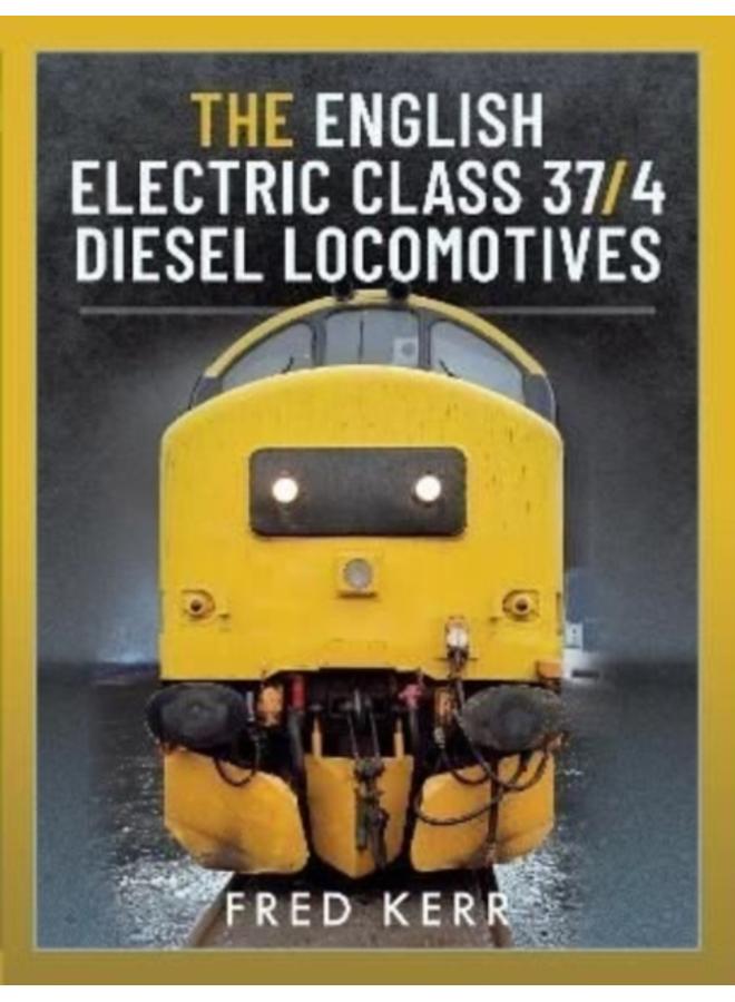 The English Electric Class 37/4 Diesel Locomotives 