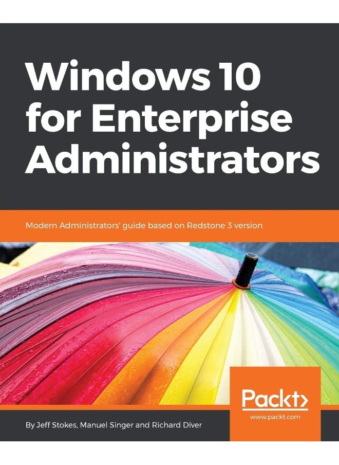 Packt Windows 10 for Enterprise Administrators: Modern Administrators' guide based on Redstone 3 version 