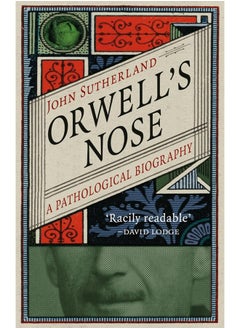 Orwell's Nose: A Pathological Biography 