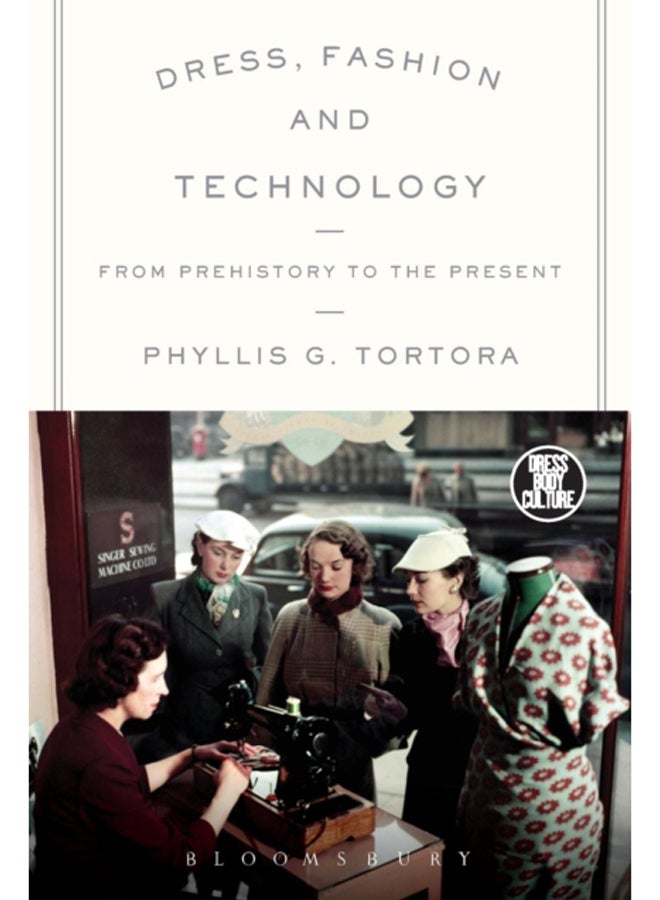 Dress, Fashion and Technology : From Prehistory to the Present 