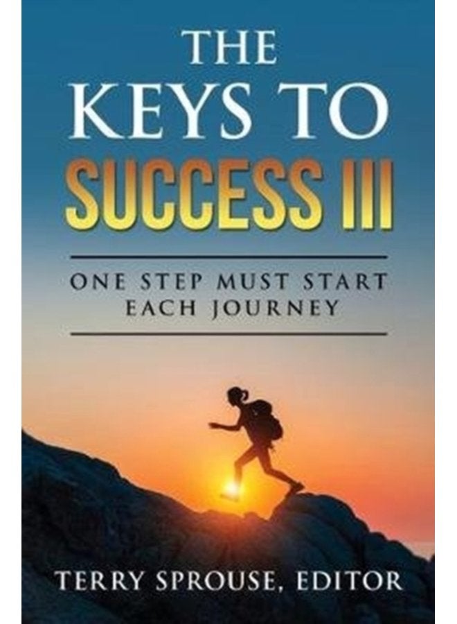 The Keys to Success III One Step Must Start Each Journey 3 - Paperback