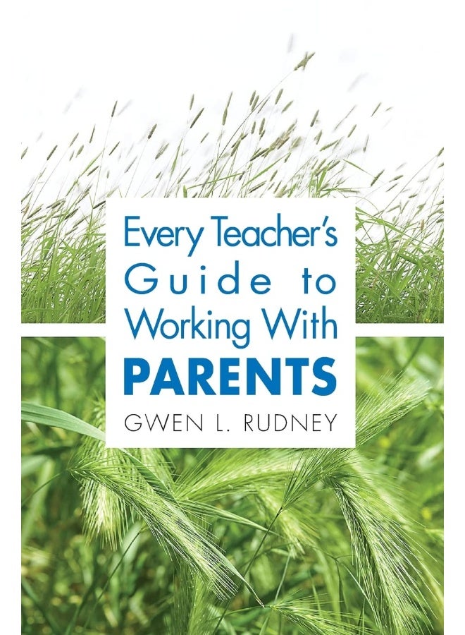 Every Teacher′s Guide to Working With Parents 