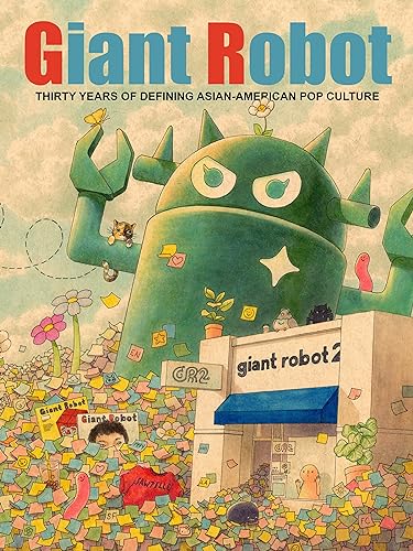 Giant Robot Thirty Years Of Defining Asianamerican Pop Culture 