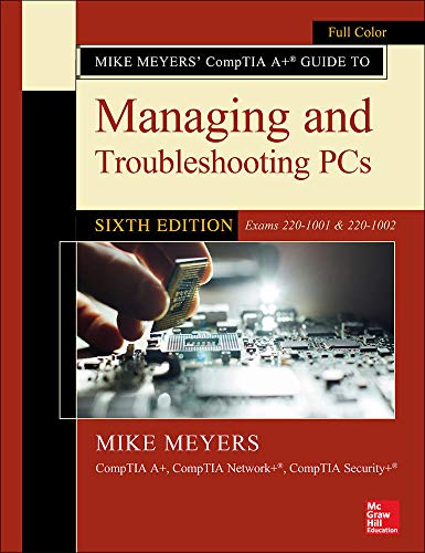 Mike Meyers Comptia A Guide To Managing And Troubleshooting Pcs Sixth Edition Exams 2201001 And 2