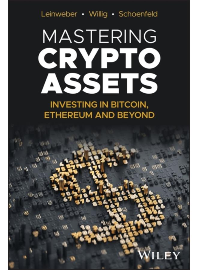 Mastering Crypto Assets : Investing in Bitcoin, Ethereum and Beyond 