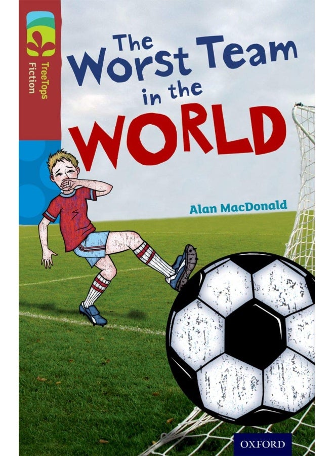 Oxford Reading Tree TreeTops Fiction: Level 15: The Worst Team in the World