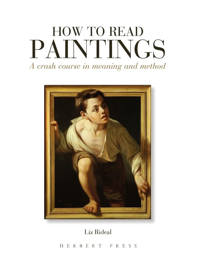 How to Read Paintings: A Crash Course in Meaning and Method 
