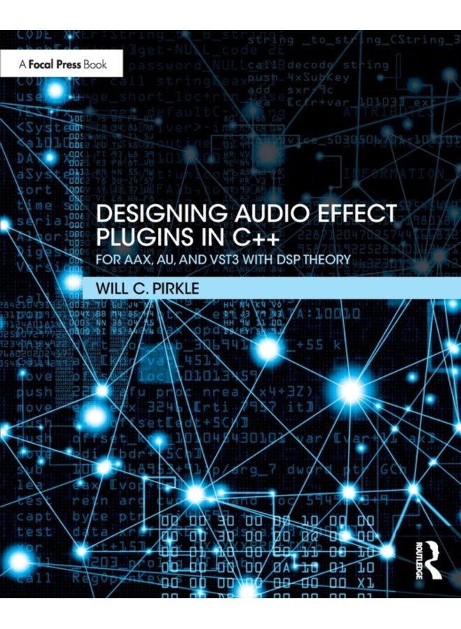 Designing Audio Effect Plugins in C For AAX AU and VST3 with DSP Theory - Paperback