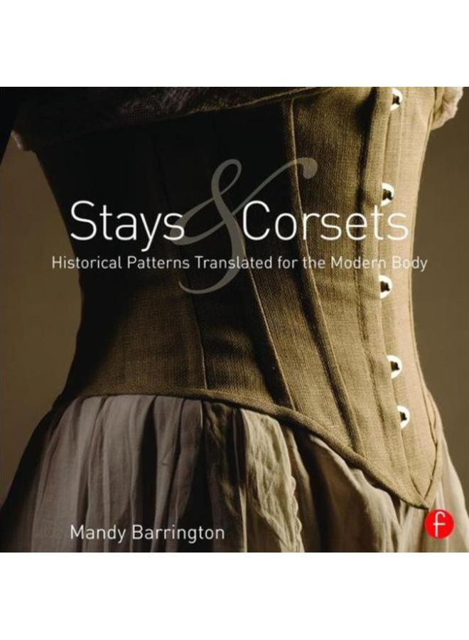 Stays and Corsets : Historical Patterns Translated for the Modern Body 