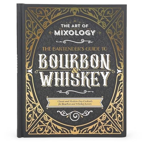 The Art Of Mixology Bartenders Guide To Bourbon And Whiskey Classic And Modernday Cocktails For Bour
