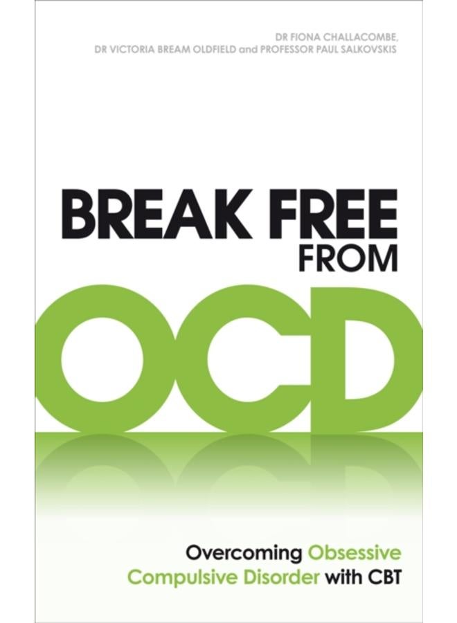 Break Free from OCD : Overcoming Obsessive Compulsive Disorder with CBT