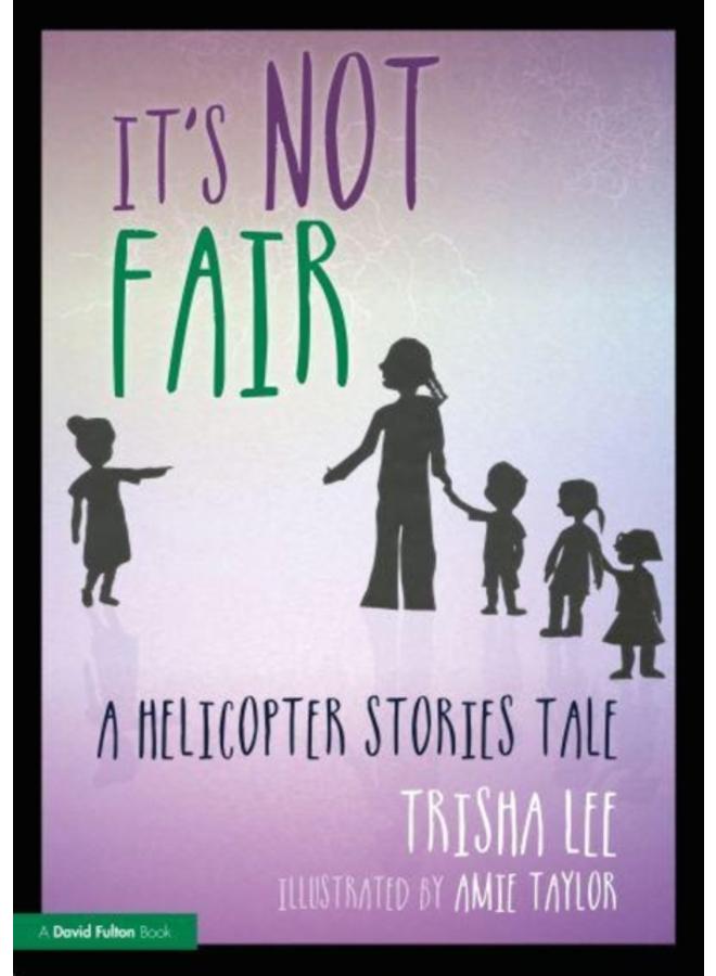 It's Not Fair : A Helicopter Stories Tale 