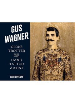 Gus Wagner: Globe Trotter and Hand Tattoo Artist  - Image 1
