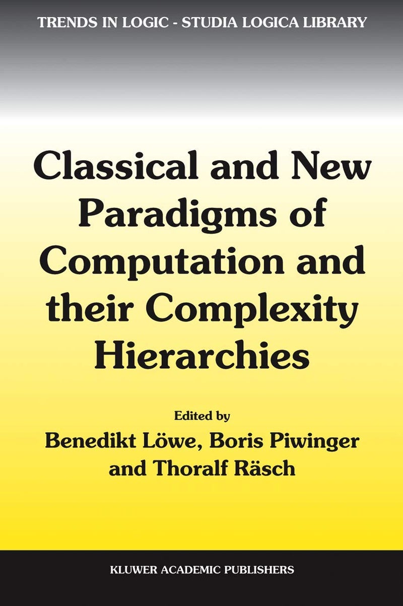 Classical and New Paradigms of Computation and their Complexity Hierarchies: Papers of the conference "Foundations of the Formal Sciences III" Paperback - 6 December 2010