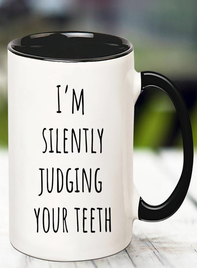 Fonhark - I'm Silently Judging Your Teeth Dentist Mug, Orthodontist Dental Hygienist Assistant Gift, 11 Oz Novelty Coffee Mug - Image 3