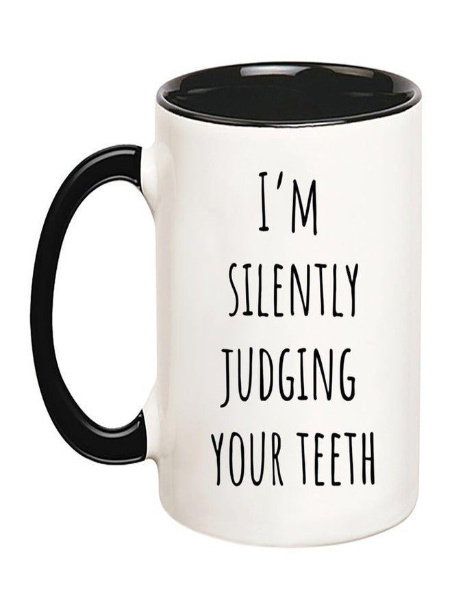 Fonhark - I'm Silently Judging Your Teeth Dentist Mug, Orthodontist Dental Hygienist Assistant Gift, 11 Oz Novelty Coffee Mug - Image 1