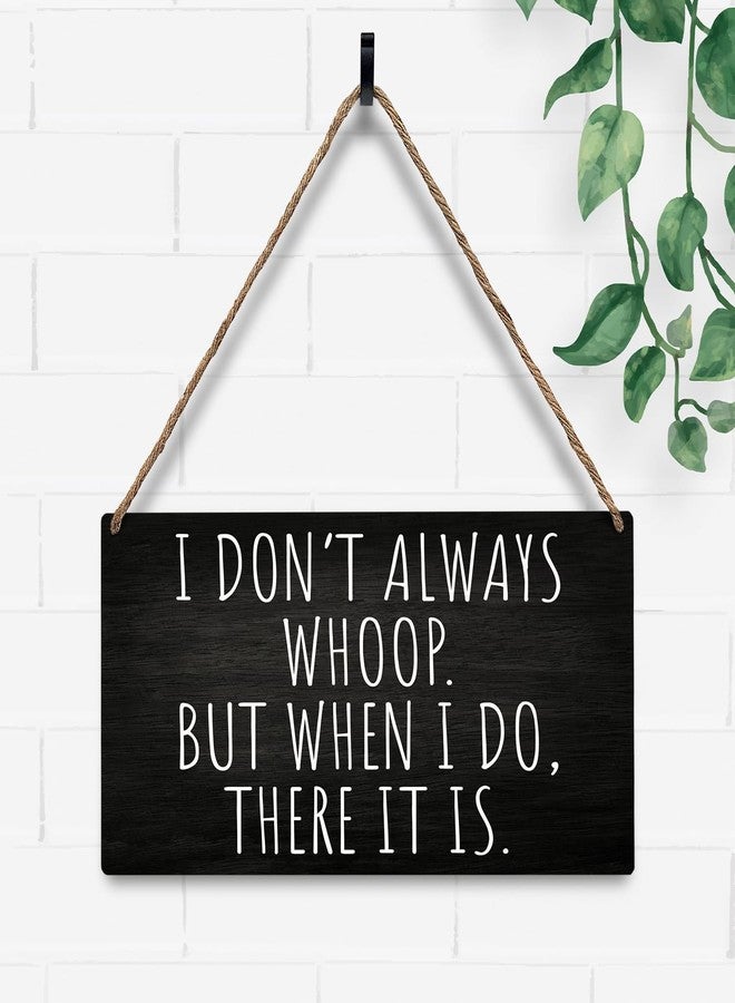 JXREQ Office Decor Wall Decor Door Sign, Funny Office Decor With Sayings Wooden Hanging Sign, I Don't Always Whoop Farmhouse Rustic Bedroom Wall Decor Vintage Wall Art For Bedroom, 12x6 Inch - Image 2