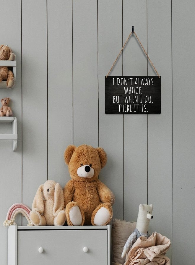 JXREQ Office Decor Wall Decor Door Sign, Funny Office Decor With Sayings Wooden Hanging Sign, I Don't Always Whoop Farmhouse Rustic Bedroom Wall Decor Vintage Wall Art For Bedroom, 12x6 Inch - Image 4